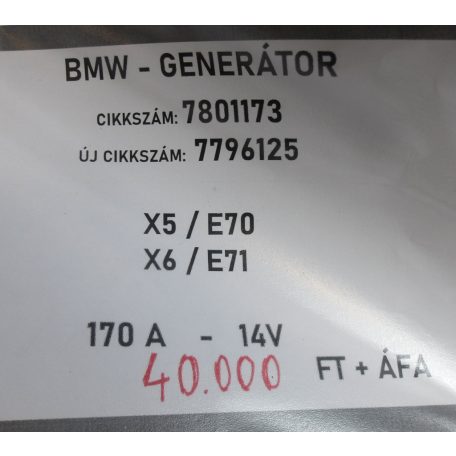 [GYÁRI BONTOTT] BMW - GENERÁTOR - 170 A - 14V / X5 ; X6 / E70 ; E71 - CIKKSZÁM: 7801173 ; ÚJ CIKKSZÁM: 7796125 