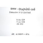 ÁR/DB [GYÁRI BONTOTT] BMW - OLAJHŰTŐ CSŐ - 5-ÖS / E39;  7-ES / E38; Z8 / E52- | 17 21 2247360 |