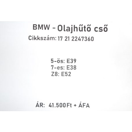 ÁR/DB [GYÁRI BONTOTT] BMW - OLAJHŰTŐ CSŐ - 5-ÖS / E39;  7-ES / E38; Z8 / E52- | 17 21 2247360 |