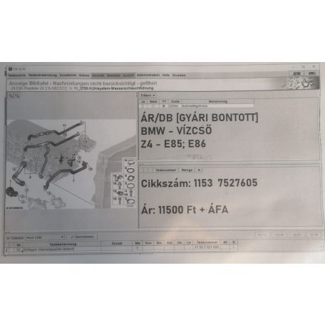 ÁR/DB [GYÁRI BONTOTT] BMW - VÍZCSŐ - Z4 / E85; E86	|1153	7527605|