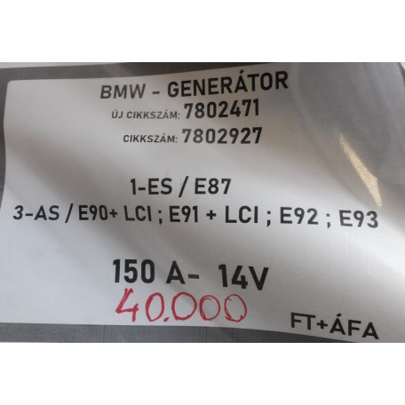 [GYÁRI BONTOTT] BMW - GENERÁTOR - 150A - 14V - 1-ES ; 3-AS / E87 ; E90+LCI ; E91+LCI ; E92 ; E93 - CIKKSZÁM: 7802927 ; ÚJ CIKKSZÁM: 7802471