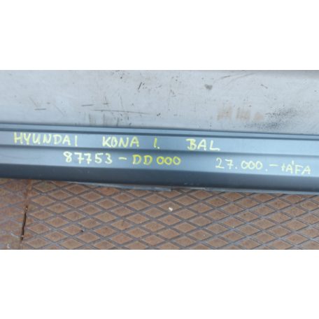  [GYÁRI BONTOTT]HYUNDAI KONA I. BAL OLDALI KÜSZÖB 87753-DD000