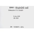 ÁR/DB [GYÁRI BONTOTT] BMW - OLAJHŰTŐ CSŐ - 5-ÖS / E39; Z8 / E52- | 17 11 1141819 |
