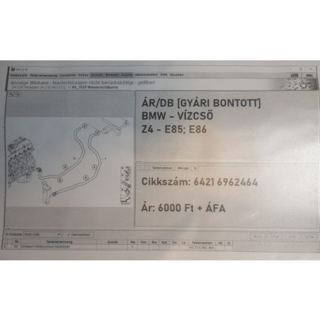 ÁR/DB [GYÁRI BONTOTT] BMW - VÍZCSŐ - Z4 / E85; E86	|6421	6962464|